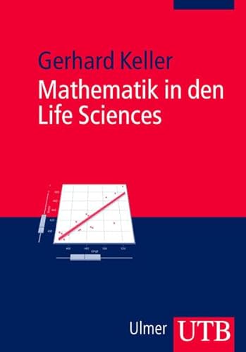 Mathematik in den Life Sciences. Grundlagen der Modellbildung und Statistik mi einer Einführung in die Statistik-Software R: Grundlagen der ... einer Einführung in die Statistik-Software R von UTB, Stuttgart