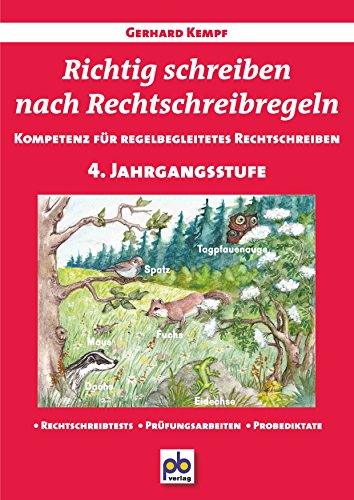 Richtig schreiben nach Rechtschreibregeln 4. Jahrgangsstufe: Kompetenz für regelbegleitetes Schreiben. Rechtschreibtests - Prüfungsarbeiten - Probediktate. Arbeitsblätter mit Lösungen von pb-Verlag