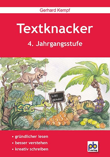 Textknacker. 4. Jahrgangsstufe: Unterrichtspraxis. Lesetexte besser verstehen und kreativ schreiben können Textknacker. 4. Jahrgangsstufe: Unterrichtspraxis. Lesetexte besser verstehen und kreativ schreiben können