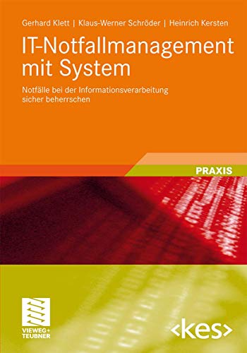 IT-Notfallmanagement mit System: Notfälle bei der Informationsverarbeitung sicher beherrschen (Edition )
