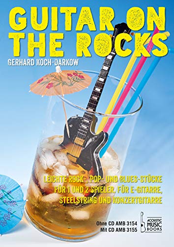 Guitar on the Rocks.: Leichte Rock- , Pop- und Bluesstücke. Für 1 und 2 Spieler. Für E-Gitarre, Steelstring und Konzertgitarre. Mit CD: Leichte Rock-, ... Für E-Gitarre, Steelstring und Konzertgitarre von Acoustic Music Books