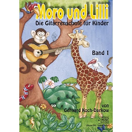 Moro und Lilli. Band 1. Ohne CD: Die Gitarrenschule für Kinder: Die Gitarrenschule für Kinder 1 von Acoustic Music Books