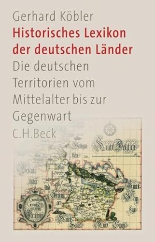 Historisches Lexikon der deutschen Länder: Die deutschen Territorien vom Mittelalter bis zur Gegenwart von Beck C. H.