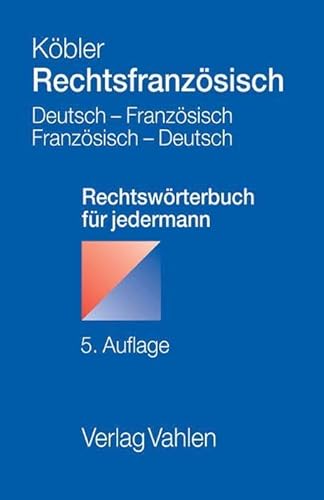 Rechtsfranzösisch: Deutsch-französisches und französisch-deutsches Rechtswörterbuch für jedermann von Vahlen Franz GmbH