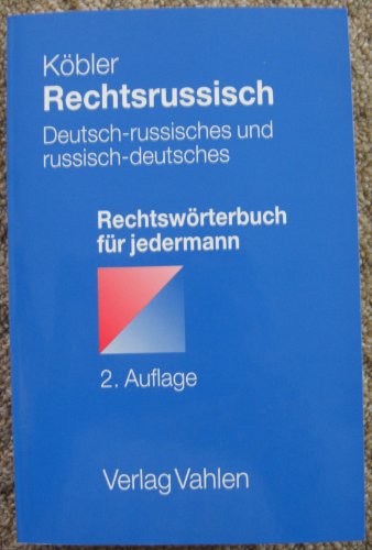 Rechtsrussisch: Deutsch-russisches und russisch-deutsches Rechtswörterbuch für jedermann