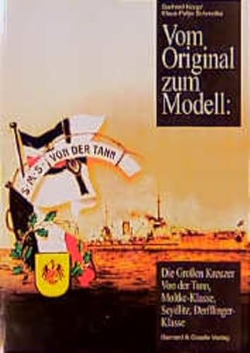 Vom Original zum Modell, Die großen Kreuzer - Von der Tann, Moltke-Klasse, Seydlitz, Derfflinger-Klasse: Eine Bild- und Plandokumentation