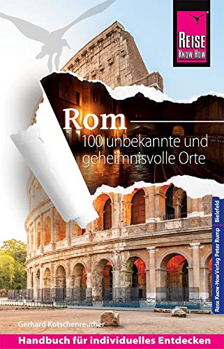 Reise Know-How Reiseführer Rom – 100 unbekannte und geheimnisvolle Orte