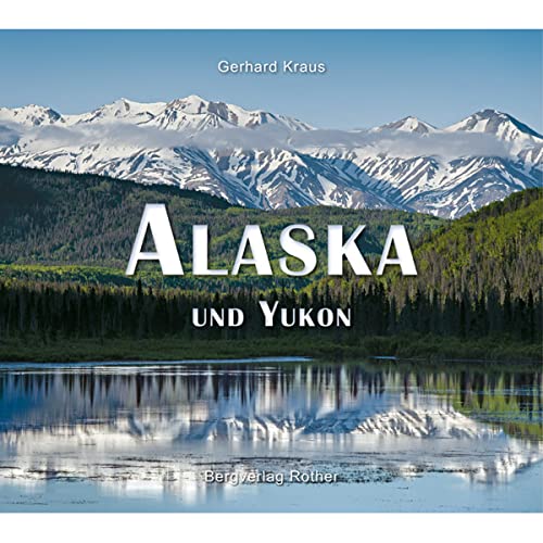 Alaska und Yukon (Bildband) von Bergverlag Rother