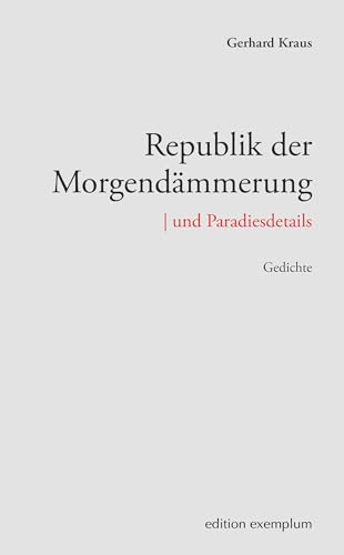 Die Republik der Morgendämmerung | und Paradiesdetails. Gedichte (Edition Exemplum) von ATHENA-Verlag