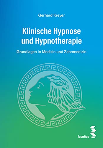 Klinische Hypnose und Hypnotherapie: Grundlagen in Medizin und Zahnmedizin
