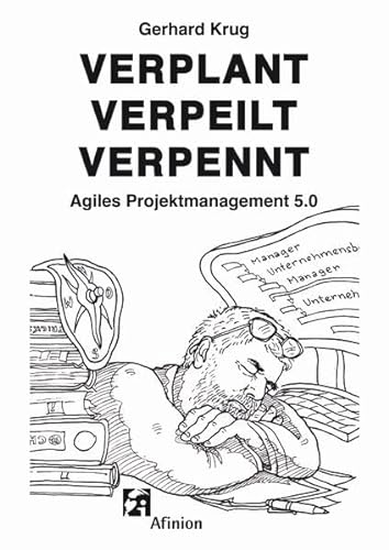 Verplant Verpeilt Verpennt: Agiles Projektmanagement 5.0