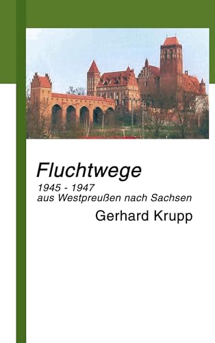 Fluchtwege: 1945 - 1947 aus Marienwerder/Westpreußen nach Löbau/Sachsen von Books on Demand GmbH