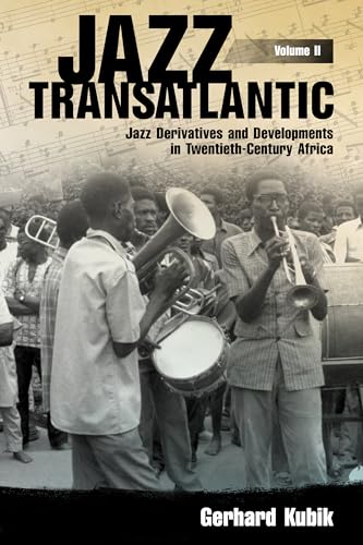 Jazz Transatlantic, Volume II: Jazz Derivatives and Developments in Twentieth-Century Africa (American Made Music Series)