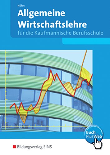 Allgemeine Wirtschaftslehre, EURO, Für die kaufmännische Berufsschule, Ausgabe Baden-Württemberg: Schulbuch (Allgemeine Wirtschaftslehre: Ausgabe für ... Berufsschule in Baden-Württemberg)