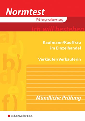 Normtest Kaufmann/Kauffrau im Einzelhandel und Verkäufer/-in: Mündliche Prüfung Arbeitsheft von Bildungsverlag Eins GmbH