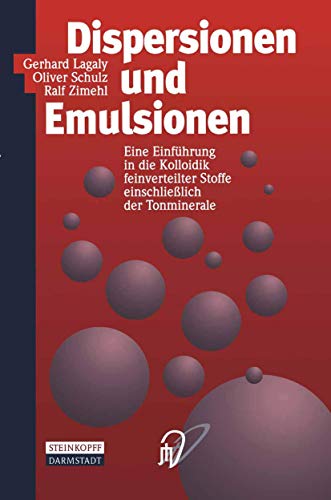 Dispersionen und Emulsionen. Einführung in die Kolloidik feinverteilter Stoffe einschließlich der Tonminerale. Mit einem historischen Beitrag von K. ... Stoffe einschließlich der Tonminerale