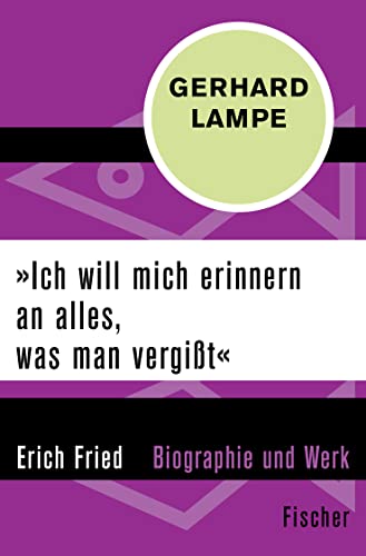 »Ich will mich erinnern an alles, was man vergißt«: Erich Fried – Biographie und Werk von FISCHER Taschenbuch