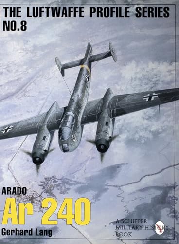 Luftwaffw Profile Series Number 8: Arado Ar 240 (Luftwaffe Profile Series, 8)