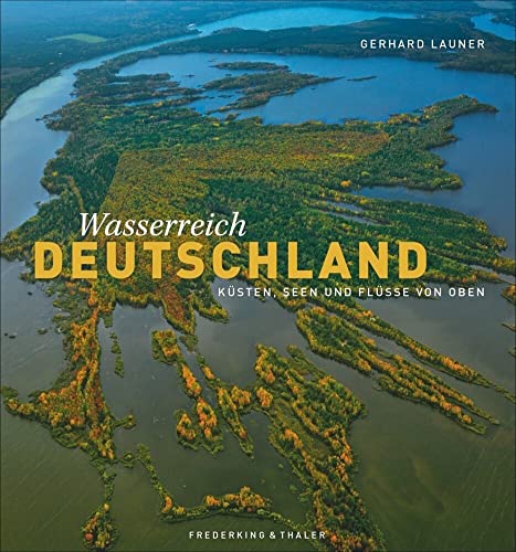 Wasserreich Deutschland: Küsten, Seen und Flüsse von oben Wasserreich Deutschland: Küsten, Seen und Flüsse von oben