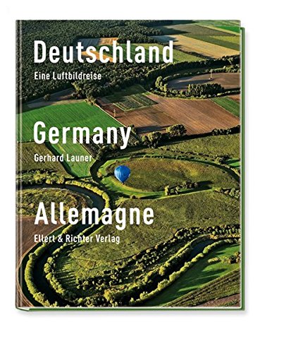 Deutschland/Germany/Allemagne: Eine Luftbildreise von Ellert & Richter