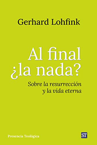 Al final ¿la nada?: Sobre la resurrección y la vida eterna (Presencia Teologica, Band 300) von SAL TERRAE (G.LOYOLA)