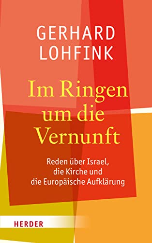 Im Ringen um die Vernunft: Reden über Israel, die Kirche und die Europäische Aufklärung von Herder Verlag GmbH