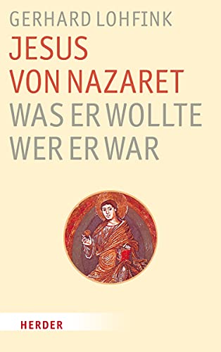 Jesus von Nazaret - Was er wollte, wer er war von Herder Verlag GmbH