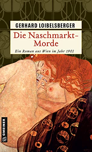 Die Naschmarkt-Morde: Historischer Kriminalroman. Ein Roman aus dem alten Wien (Historische Romane im GMEINER-Verlag) (Inspector Nechyba) von Gmeiner-Verlag