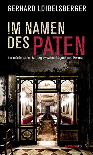 Im Namen des Paten: Ein mörderischer Auftrag zwischen Lagune und Riviera (HAYMON TASCHENBUCH) von Haymon Verlag