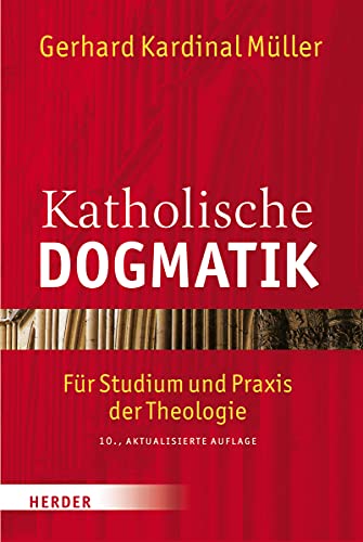 Katholische Dogmatik: Für Studium und Praxis der Theologie von Herder Verlag GmbH