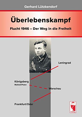 Überlebenskampf: Flucht 1946 – Der Weg in die Freiheit von Frieling & Huffmann