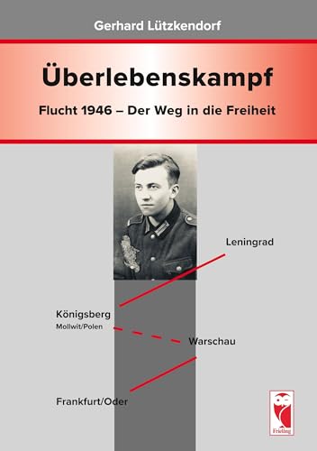 Überlebenskampf: Flucht 1946 – Der Weg in die Freiheit von Frieling & Huffmann