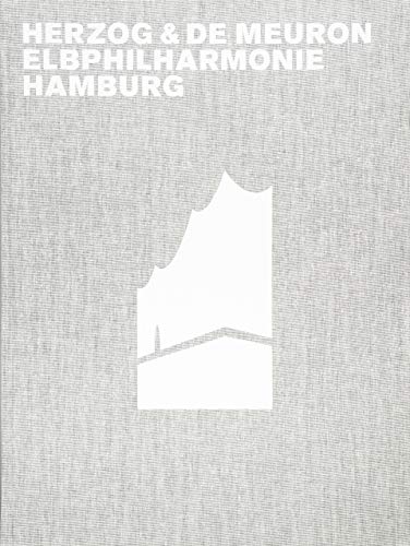 Herzog & de Meuron Elbphilharmonie Hamburg von Birkhauser