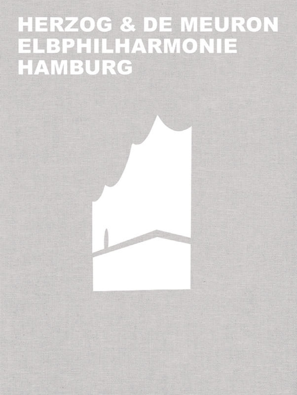 Herzog & de Meuron Elbphilharmonie Hamburg von Birkhäuser Verlag GmbH