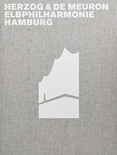 Herzog & de Meuron Elbphilharmonie Hamburg von Birkhauser
