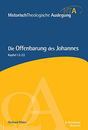 Die Offenbarung des Johannes, Kapitel 12-22: Kapitel 12-22 (Historisch Theologische Auslegung) von Brunnen-Verlag, Gießen / SCM R. Brockhaus