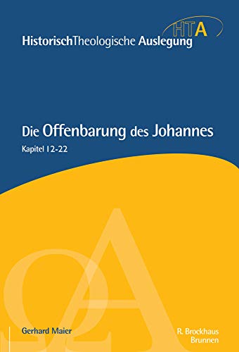 Die Offenbarung des Johannes, Kapitel 12-22: Kapitel 12-22 (Historisch Theologische Auslegung) von Brunnen-Verlag, Gießen / SCM R. Brockhaus