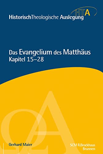 Matthäus Kapitel 15-28: Historisch-Theologische Auslegung, HTA von Brunnen-Verlag GmbH