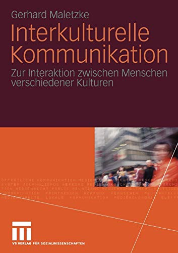 Interkulturelle Kommunikation. Zur Interaktion zwischen Menschen verschiedener Kulturen von VS Verlag für Sozialwissenschaften