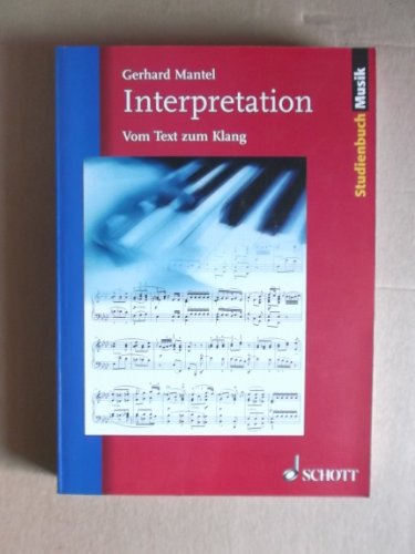 Interpretation: Vom Text zum Klang (Studienbuch Musik) von Schott Music