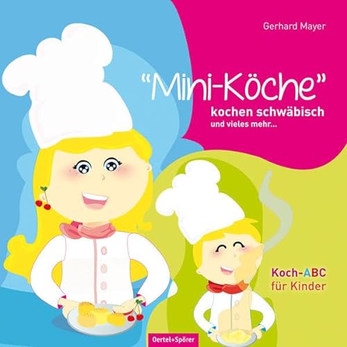 "Mini-Köche" kochen schwäbisch und vieles mehr....: Koch-ABC für Kinder