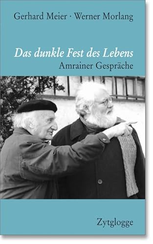 Das dunkle Fest des Lebens: Amrainer Gespräche