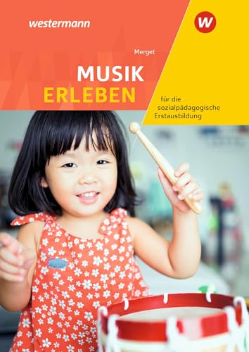 Musik erleben für die sozialpädagogische Erstausbildung: Kinderpflege, Sozialpädagogische Assistenz, Sozialassistenz Schulbuch