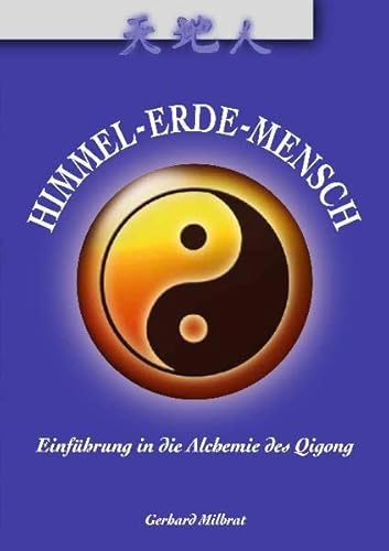Himmel-Erde-Mensch: Einführung in die Alchemie des Qigong von Lotus Press