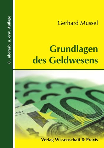 Grundlagen des Geldwesens.: / von Wissenschaft & Praxis