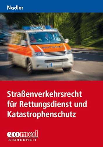 Straßenverkehrsrecht für Rettungsdienst und Katastrophenschutz von Ecomed-Storck / ecomed Sicherheit