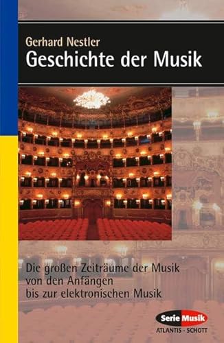 Geschichte der Musik: Die großen Zeiträume der Musik von den Anfängen bis zur elektronischen Komposition (Serie Musik)