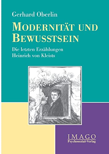 Modernität und Bewusstsein. Die letzten Erzählungen Heinrich von Kleists (Imago) von Psychosozial-Verlag