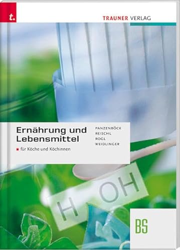 Ernährung und Lebensmittel für Köche und Köchinnen: Für Schulen in Österreich von Trauner Verlag