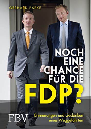 Noch eine Chance für die FDP?: Erinnerungen und Gedanken eines Weggefährten von Finanzbuch Verlag